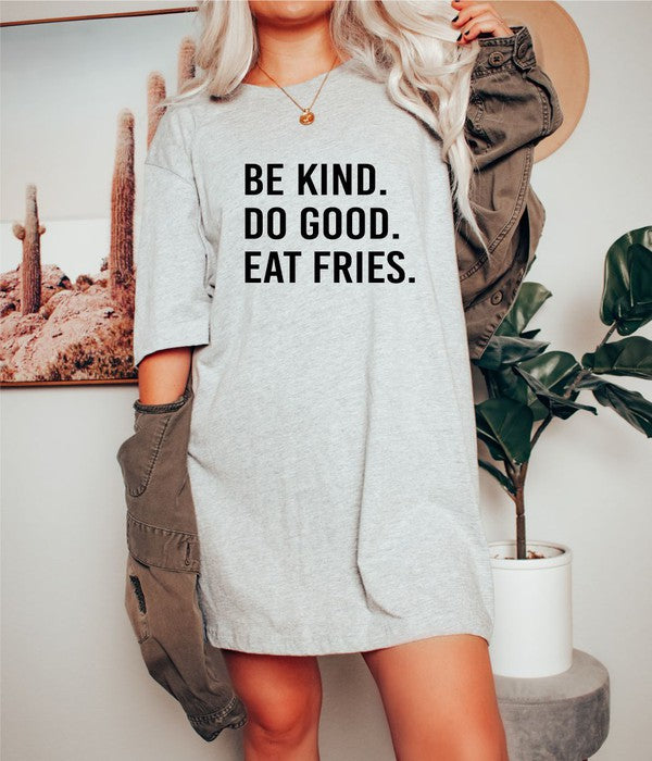 *This Week's Tee* Be Kind. Do Good. Eat Fries.