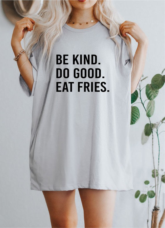 *This Week's Tee* Be Kind. Do Good. Eat Fries.